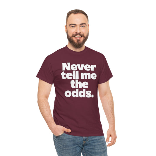 Never Tell Me The Odds T-Shirt — Funny Bold Quote Tee