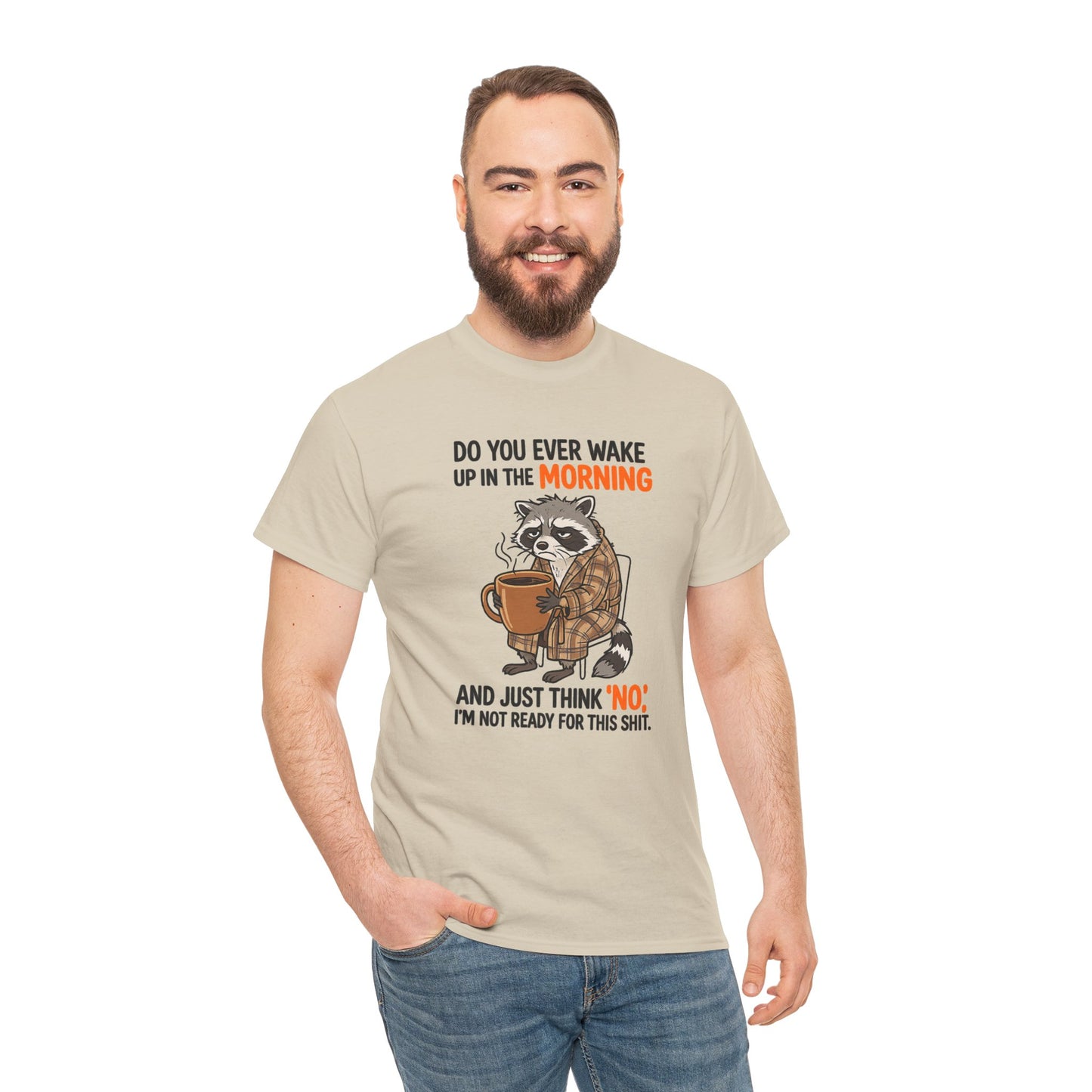 Funny Morning Raccoon T-Shirt — “Do You Ever Wake Up in the Morning and Just Think No” Coffee Tee