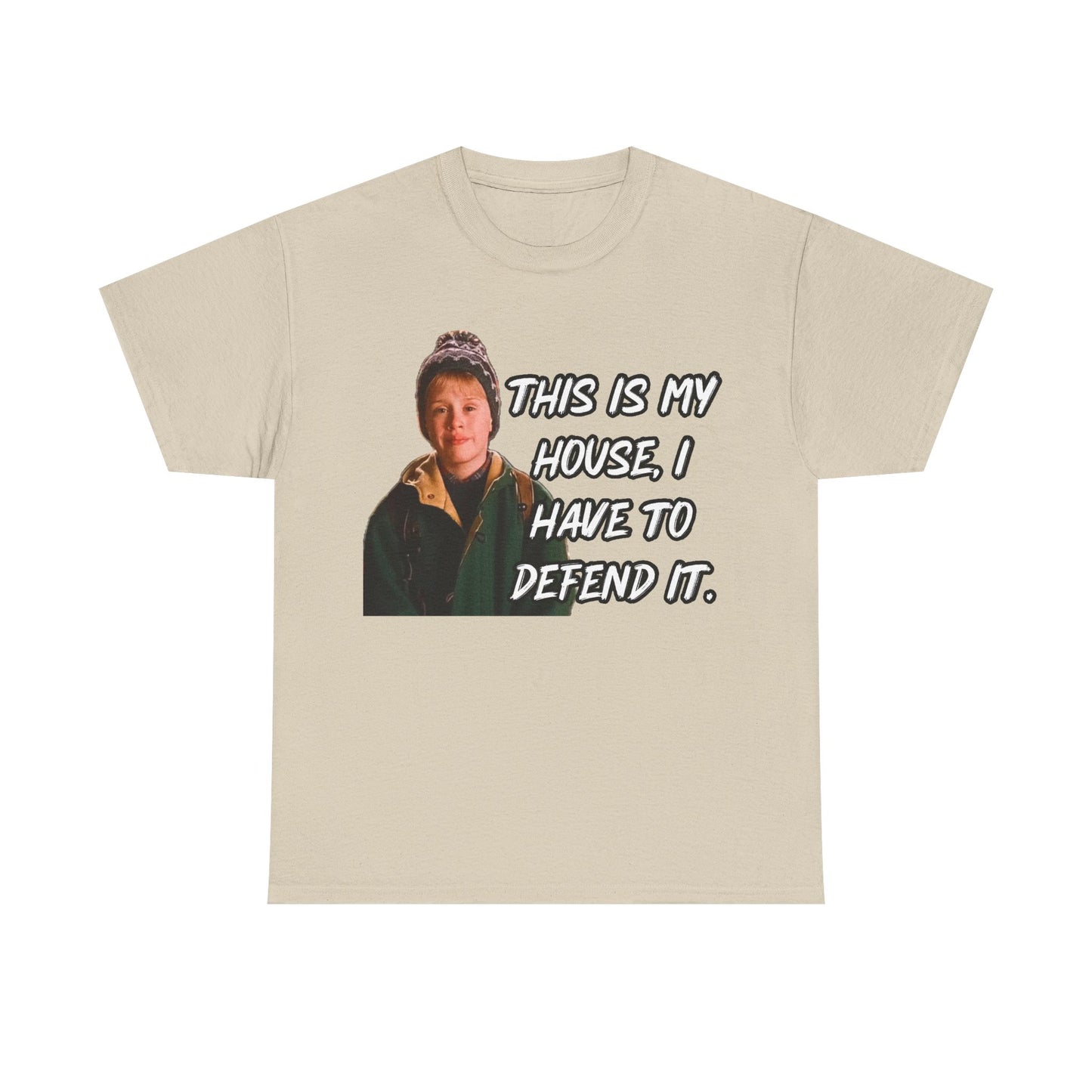 T-Shirt — "This Is My House, I Have To Defend It." Quote Tee