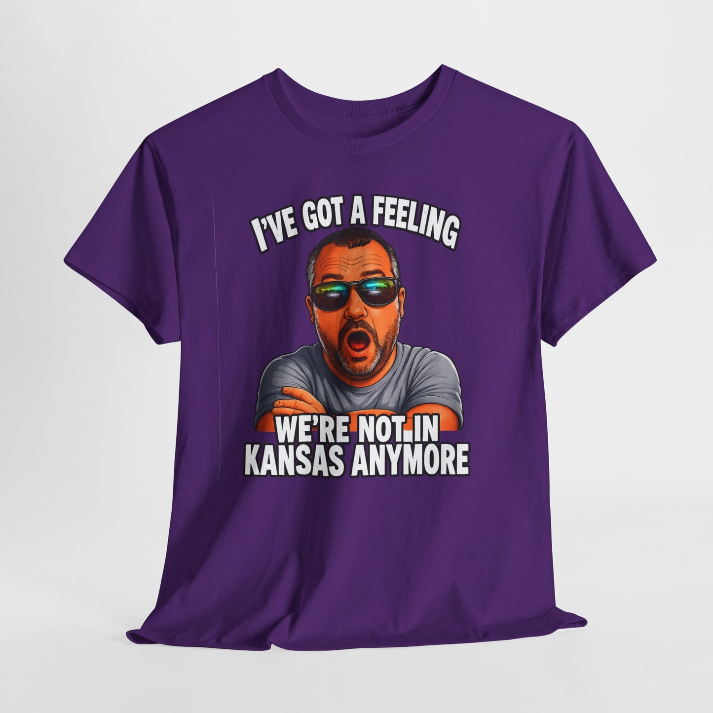 T-Shirt — "I’ve Got a Feeling We’re Not in Kansas Anymore" Graphic Tee
