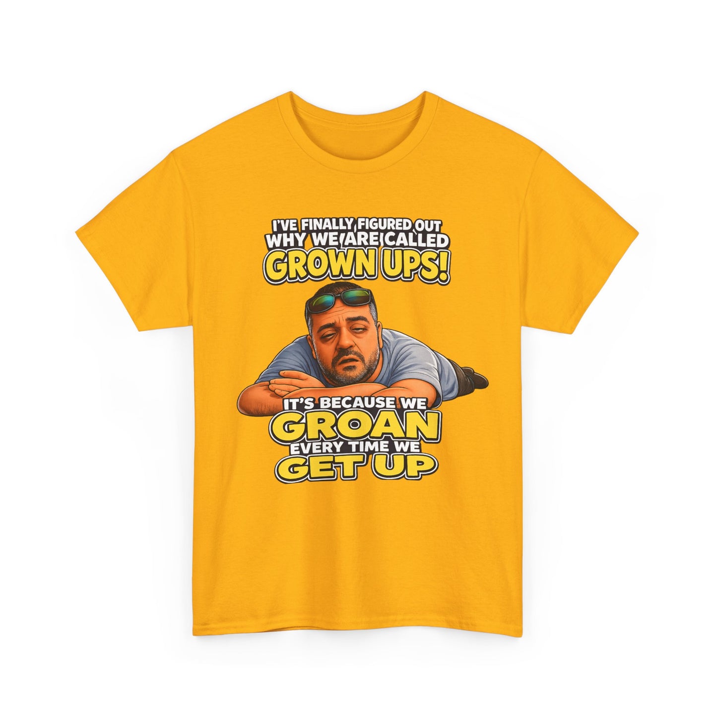 Funny "Grown Ups" T-Shirt — "We Groan Every Time We Get Up" Graphic Tee