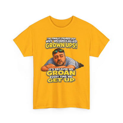 Funny "Grown Ups" T-Shirt — "We Groan Every Time We Get Up" Graphic Tee
