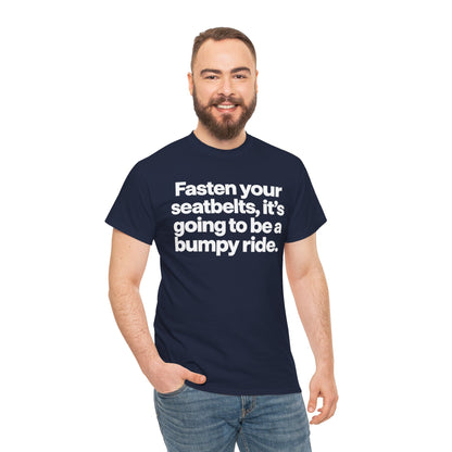 Fasten Your Seatbelts Tee — 'Fasten your seatbelts, it's going to be a bumpy ride.' Graphic T‑Shirt