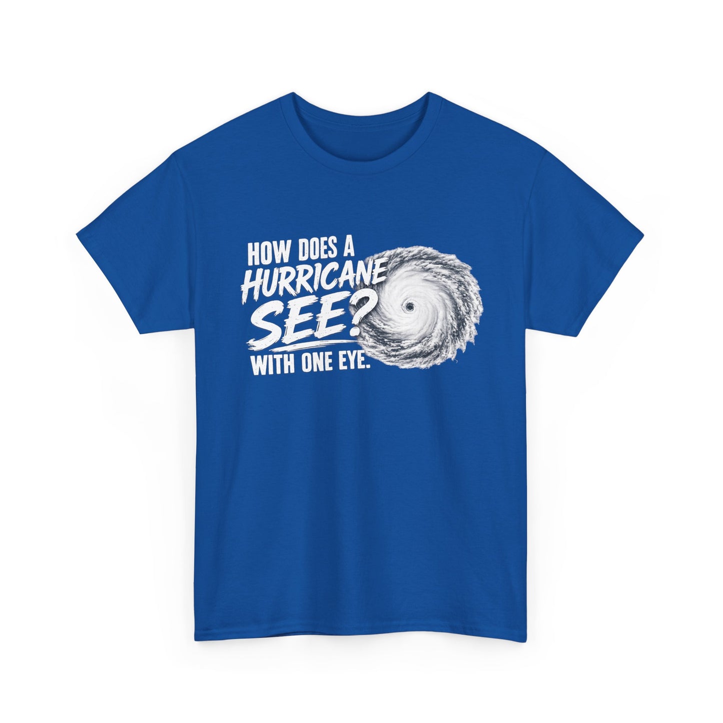 Hurricane Joke Tee – "How Does a Hurricane See? With One Eye" Graphic T-Shirt