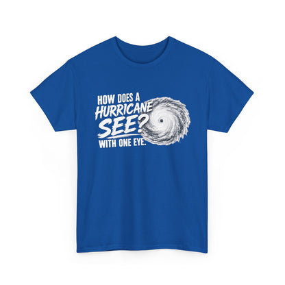 Hurricane Joke Tee – "How Does a Hurricane See? With One Eye" Graphic T-Shirt