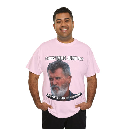 Funny Christmas Tee — "Christmas Jumper? Roy Keane Complete Load of Nonsense" Graphic Shirt