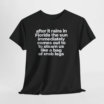 T-Shirt — "after it rains in Florida the sun immediately comes out to steam us like a bag of crab legs" Funny Florida Weather Tee