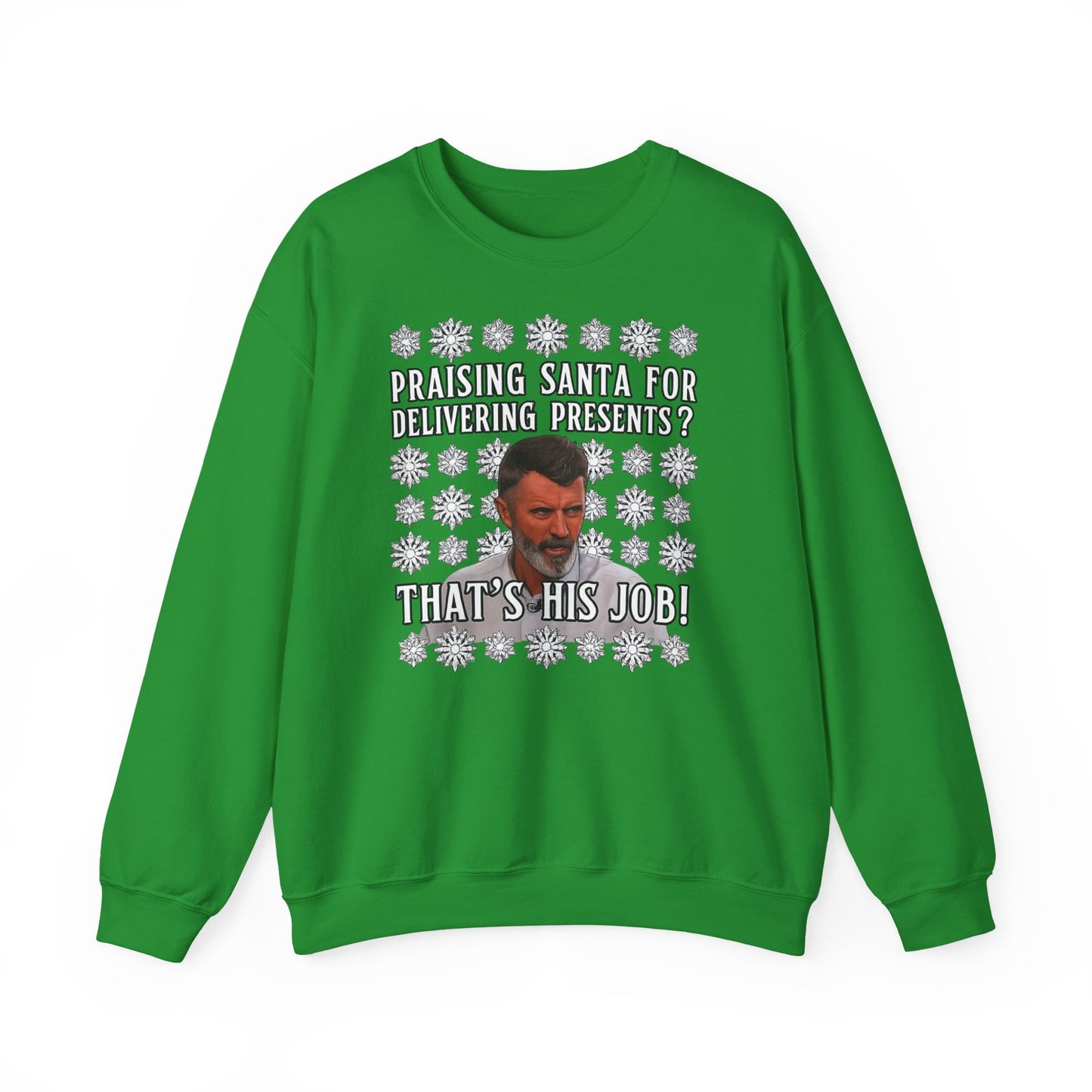 Funny Christmas Sweatshirt - "Praising Santa for Delivering Presents? That's His Job!" Ugly Sweater