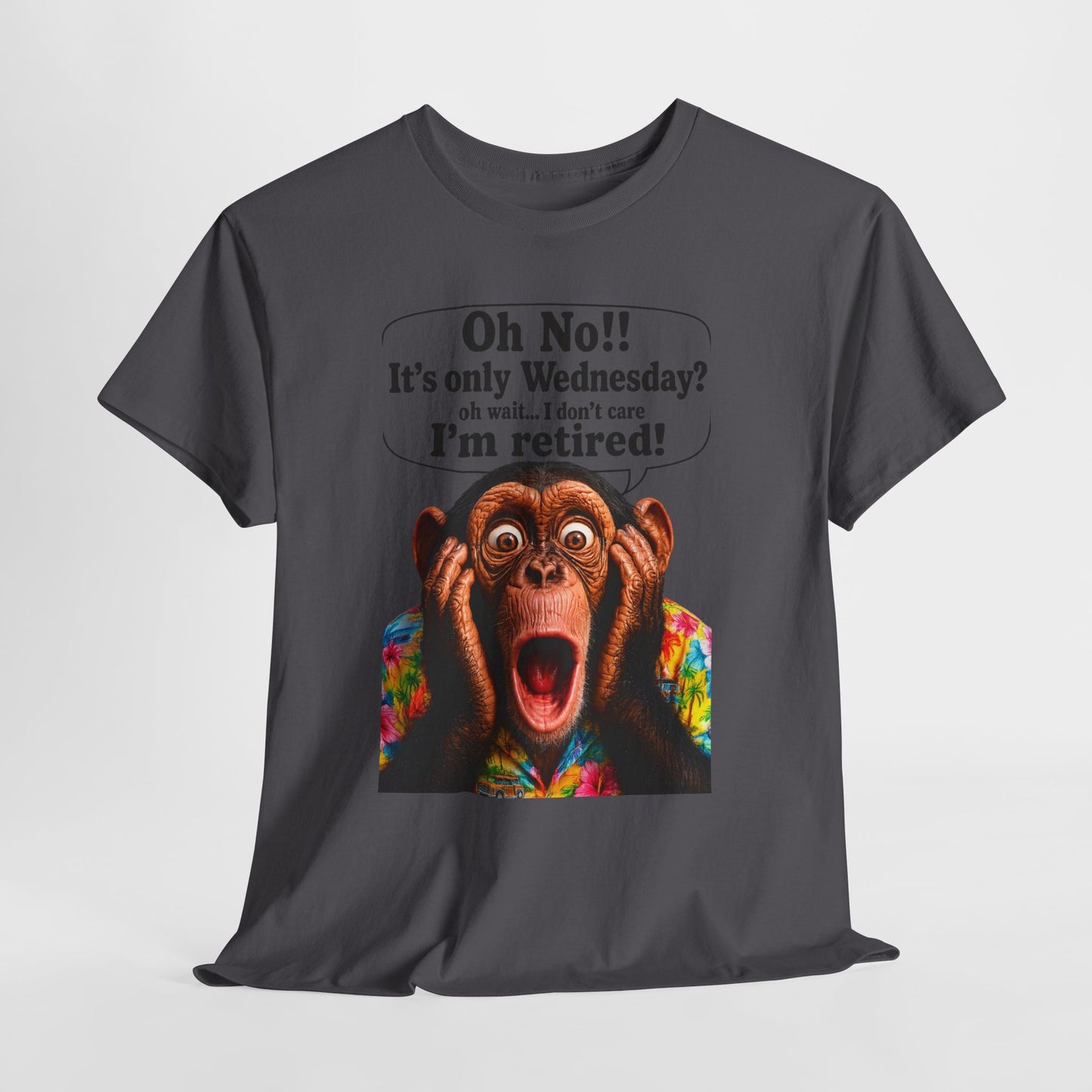 Retired & Loving It T‑Shirt — Funny Monkey "Oh No!! It’s only Wednesday? I’m retired!" Retirement Tee