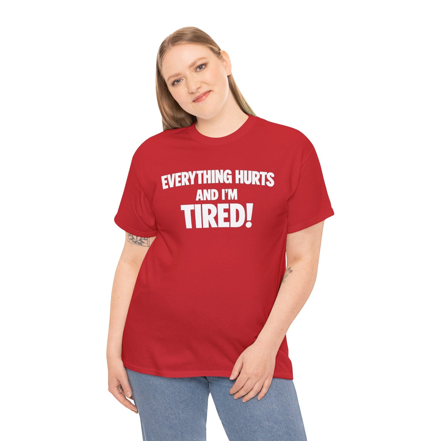 Everything Hurts And I’m Tired T-Shirt