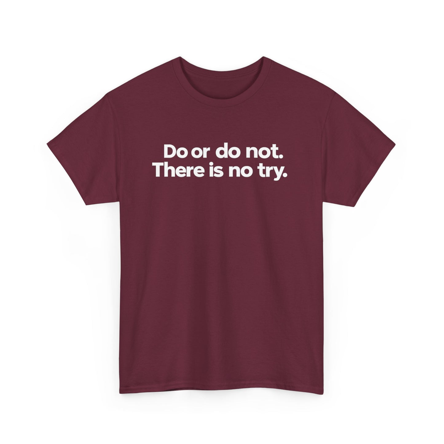 Do or Do Not — Motivational Text T-Shirt
