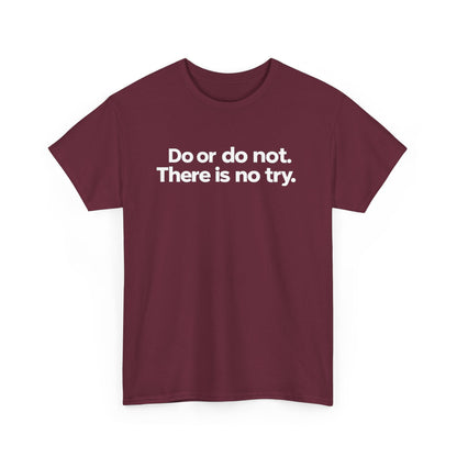 Do or Do Not — Motivational Text T-Shirt