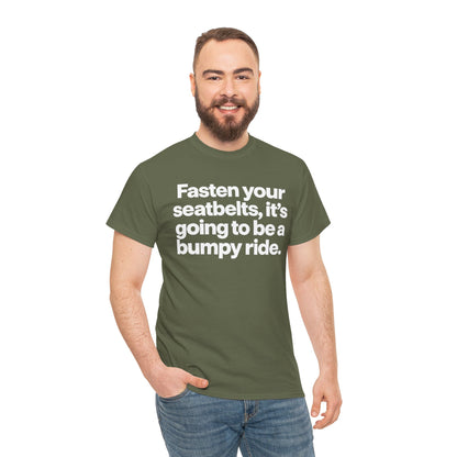 Fasten Your Seatbelts Tee — 'Fasten your seatbelts, it's going to be a bumpy ride.' Graphic T‑Shirt