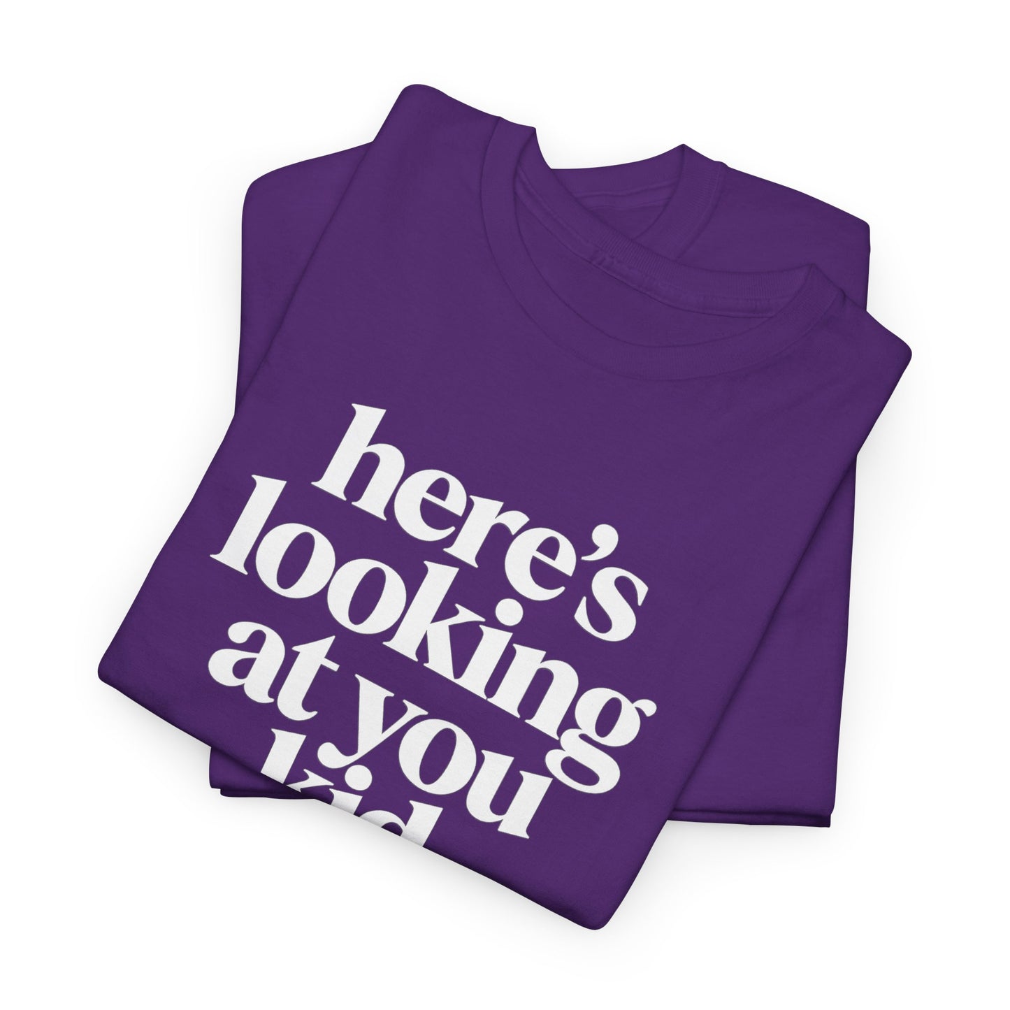Here's Looking At You Kid T-Shirt