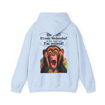 Retired Life Hoodie – "Oh wow!! It’s only Wednesday? oh well... I don’t care I’m retired!"