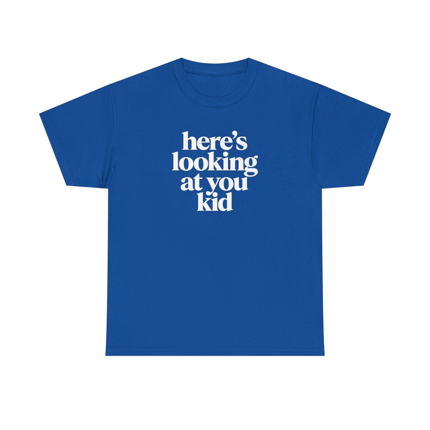 Here's Looking At You Kid T-Shirt