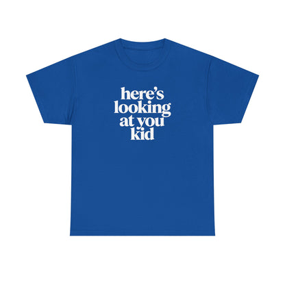 Here's Looking At You Kid T-Shirt