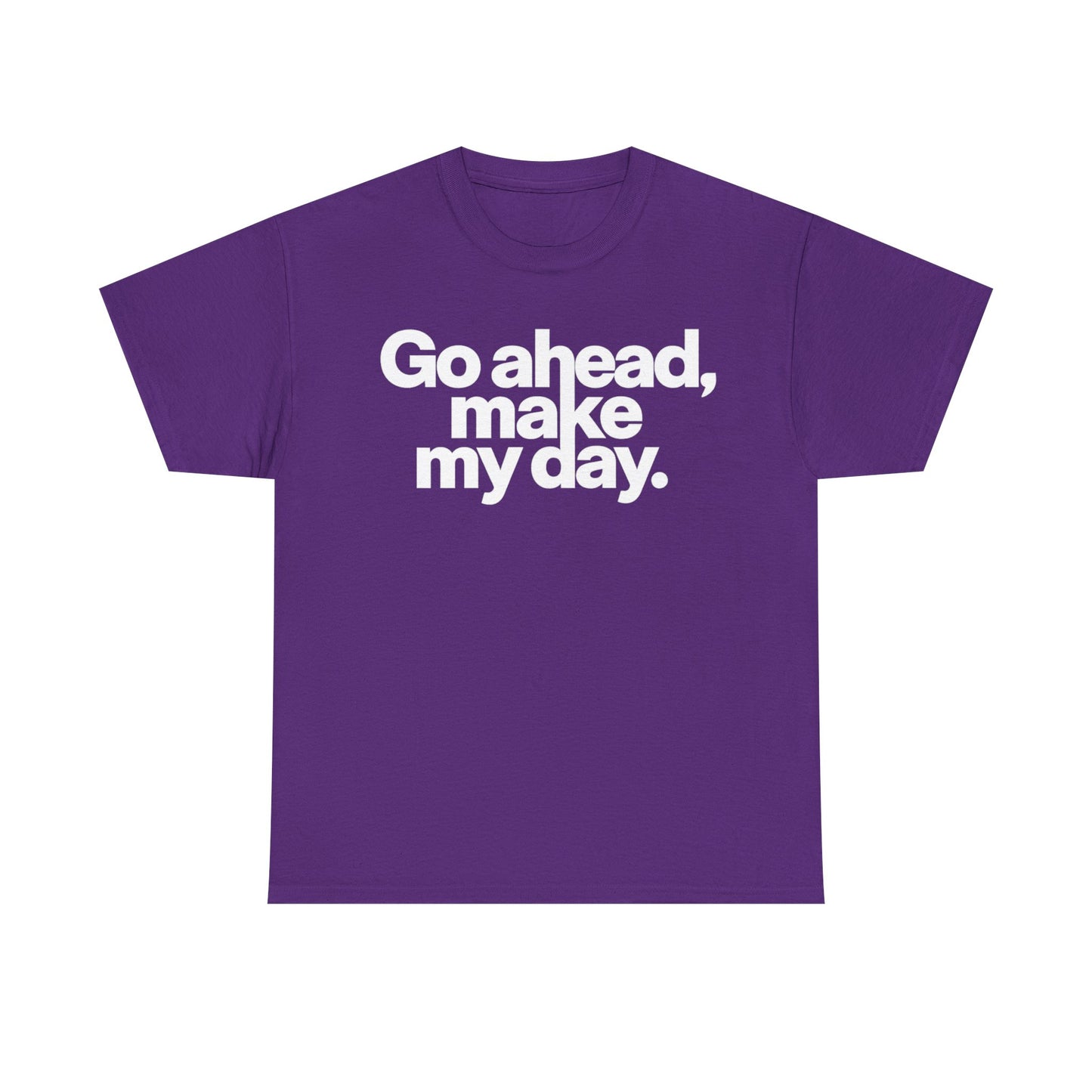 Go Ahead, Make My Day Tee — Bold White Text Graphic T-Shirt