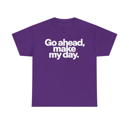Go Ahead, Make My Day Tee — Bold White Text Graphic T-Shirt