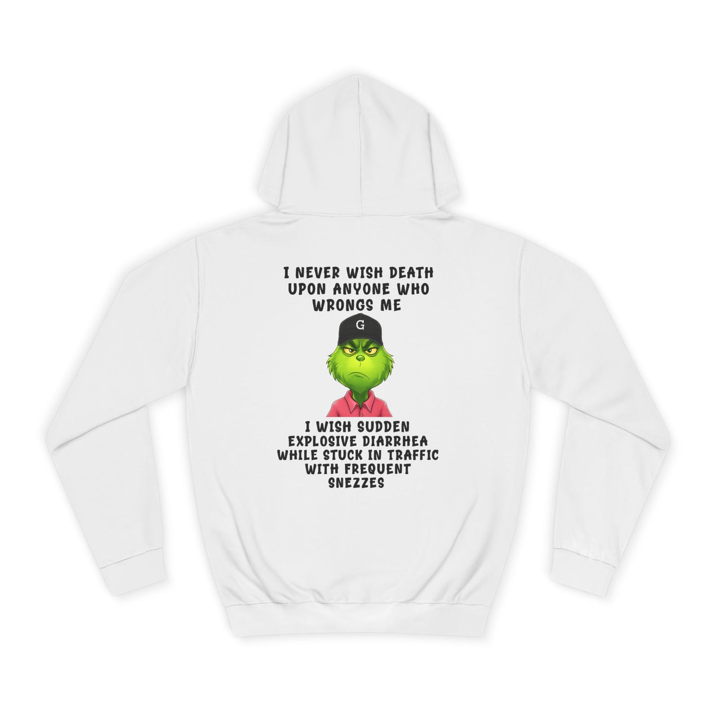 College Hoodie — Funny Grinch Quote "I Never Wish Death..." Graphic Hoodie