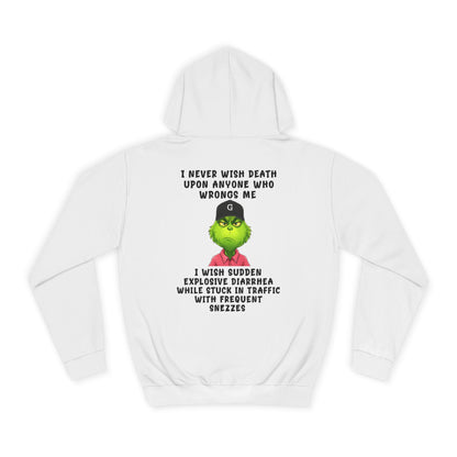 College Hoodie — Funny Grinch Quote "I Never Wish Death..." Graphic Hoodie