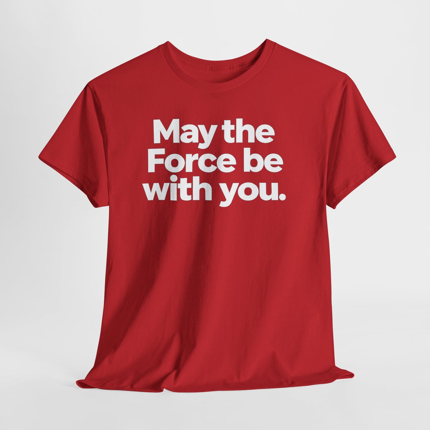 May the Force Be With You T‑Shirt