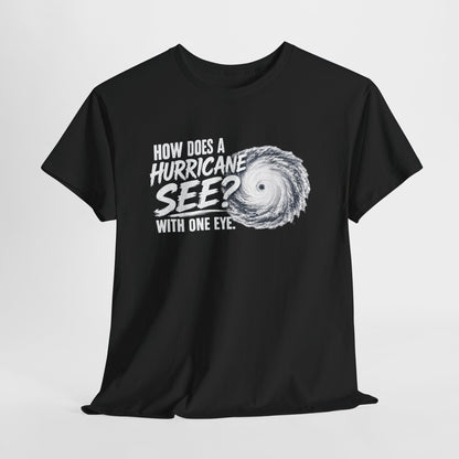 Hurricane Joke Tee – "How Does a Hurricane See? With One Eye" Graphic T-Shirt