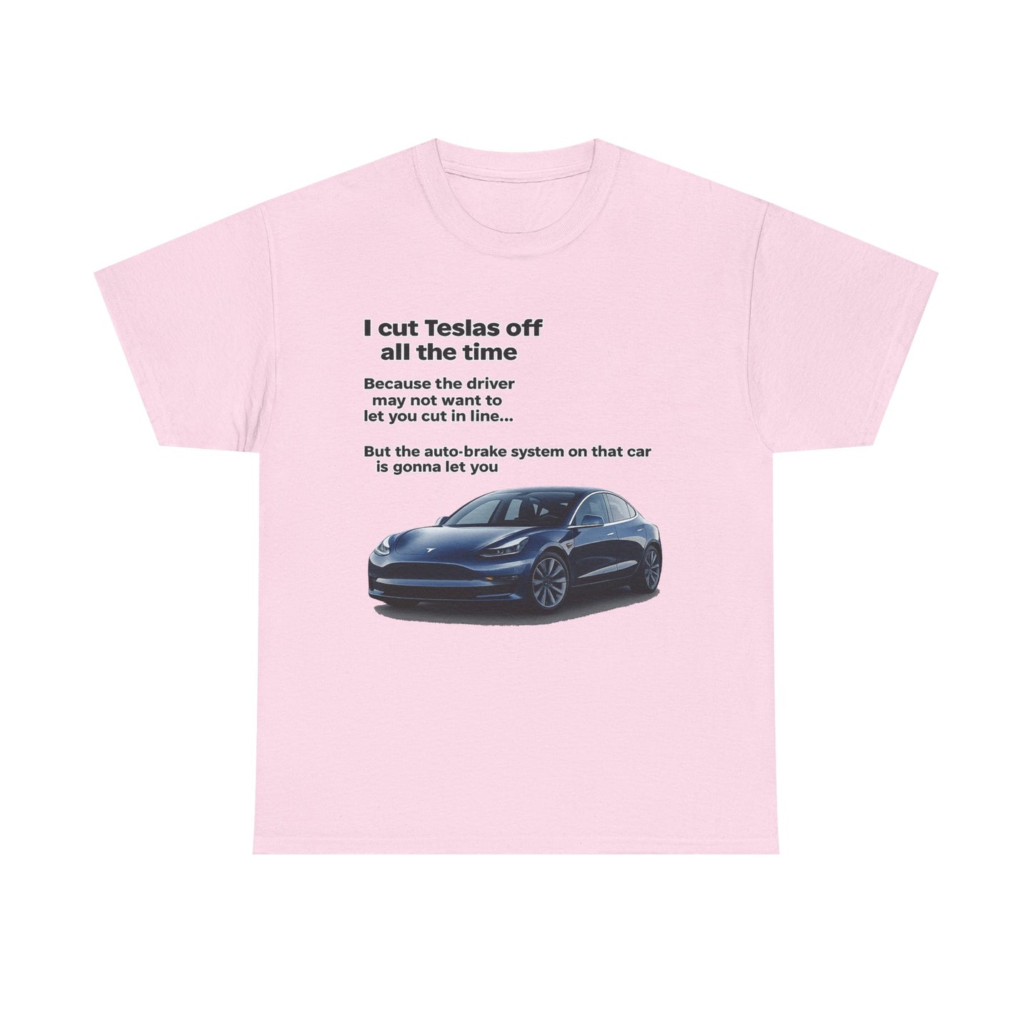 "I cut Teslas off all the time" Funny Quote Unisex Heavy Cotton Tee