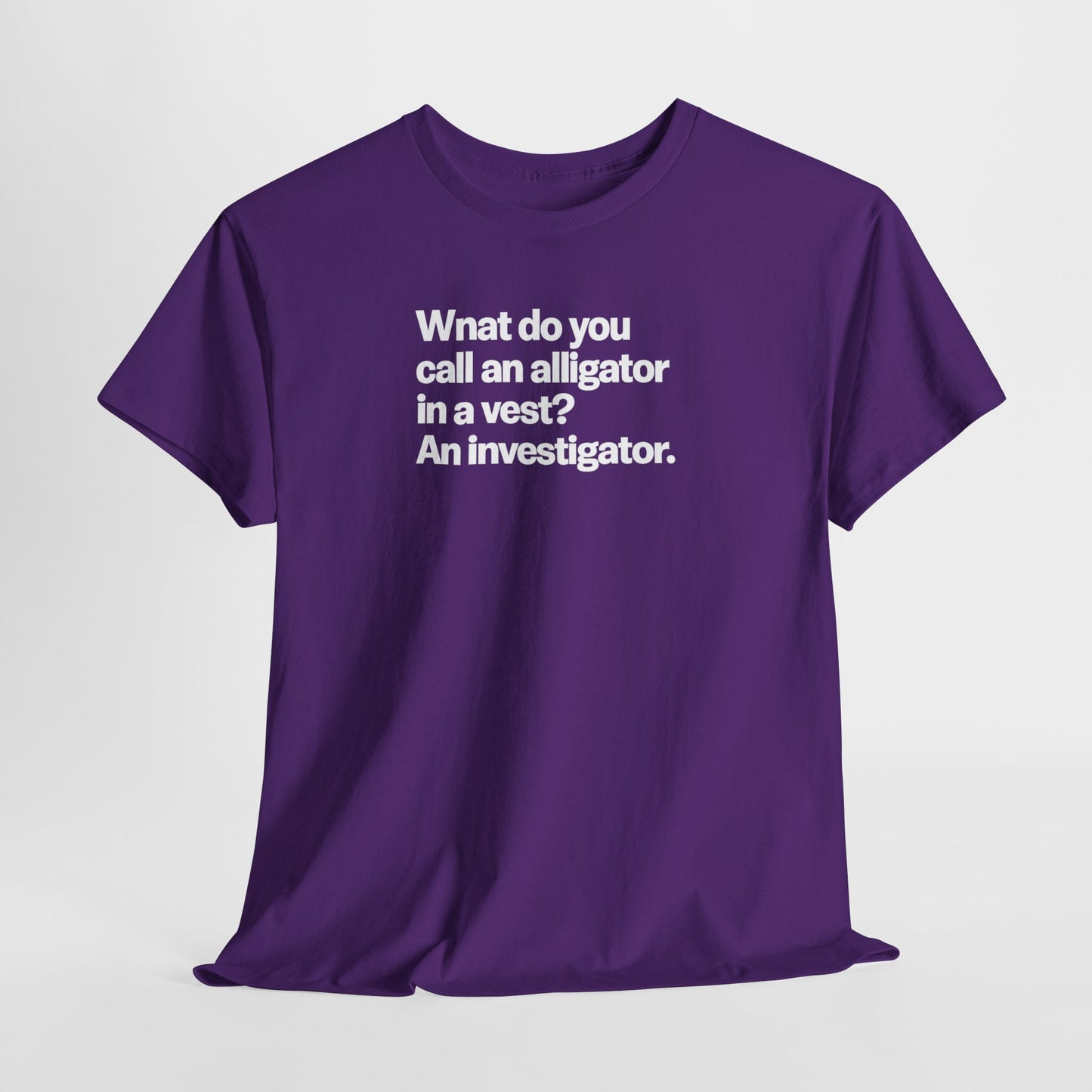 Funny Investigator Alligator T-Shirt — "What do you call an alligator in a vest? An investigator."