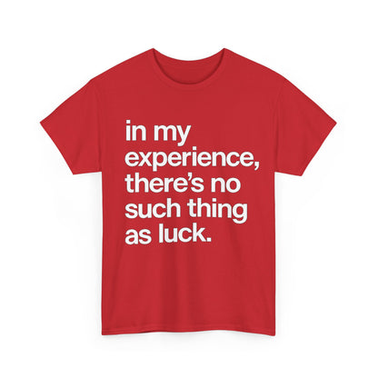 No Such Thing as Luck Tee — Bold Typographic Motivational T‑Shirt