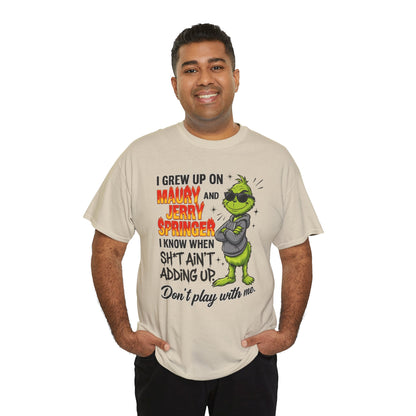 Grinch Cartoon Tee — "I Grew Up on Maury and Jerry Springer" Funny Holiday Shirt