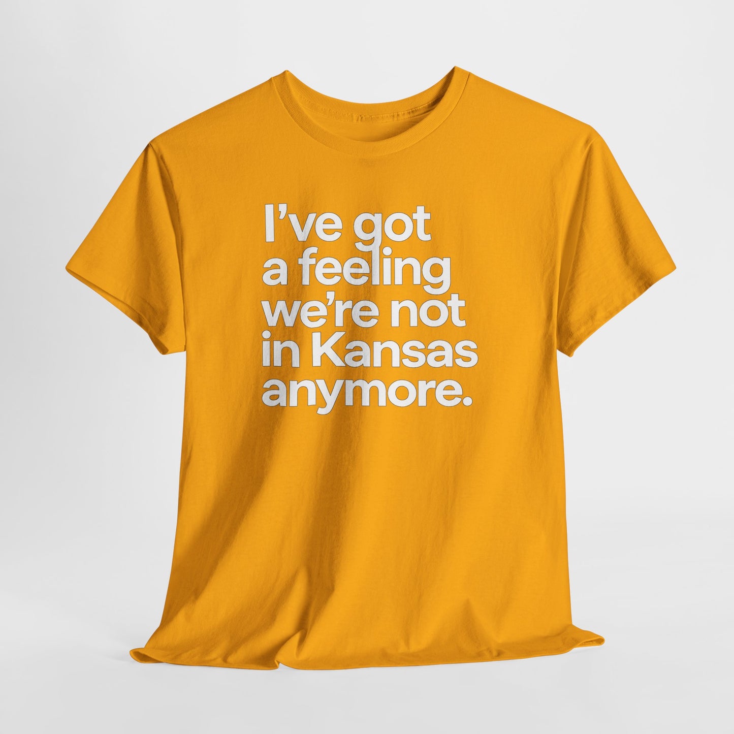 Wizard of Oz Quote T-Shirt — "I’ve Got a Feeling We’re Not in Kansas Anymore"