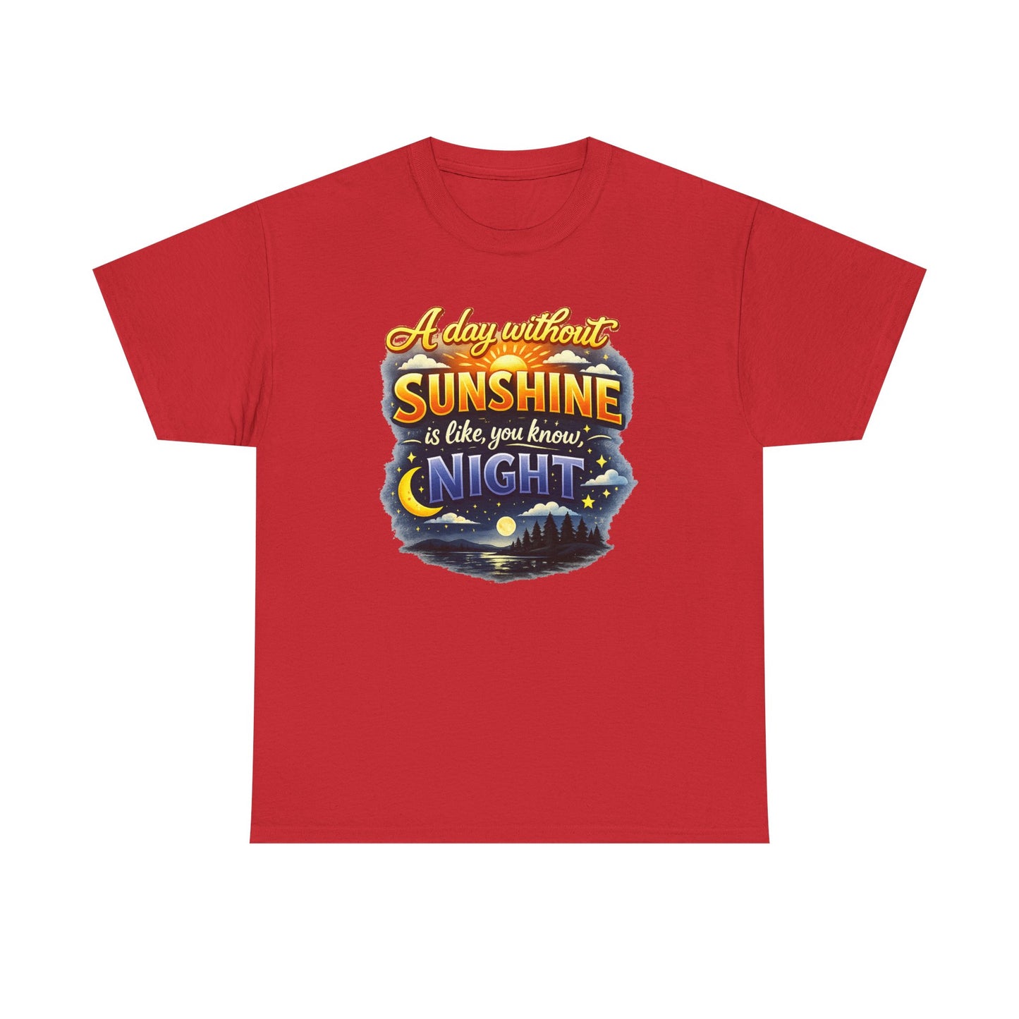 Sunshine & Night Quote Tee — "A Day Without Sunshine Is Like, You Know, Night" Graphic T-Shirt