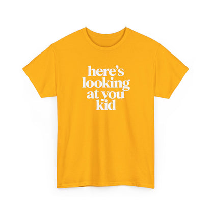 Here's Looking At You Kid T-Shirt