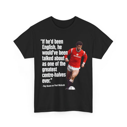 Vintage Football Tee — 'if he'd been English...' Roy Keane on Paul McGrath Quote Shirt