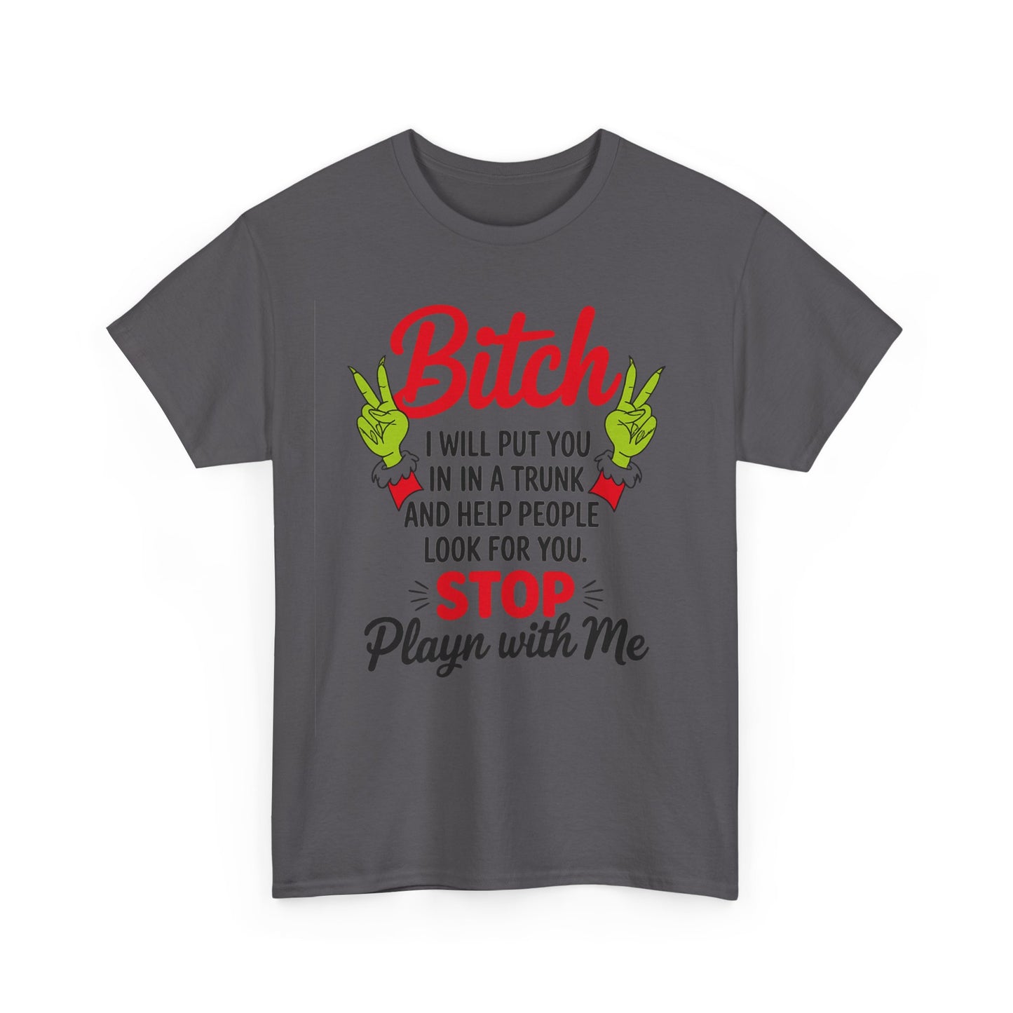 Graphic Tee "Bitch I Will Put You In A Trunk" – Funny Sassy Statement Shirt