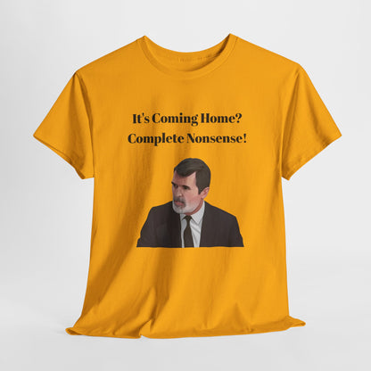 Keane "It's Coming Home? Complete Nonsense!" Soccer Fan T‑Shirt