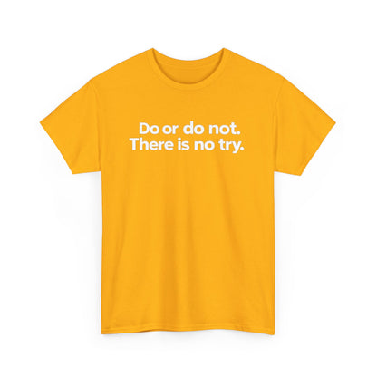 Do or Do Not — Motivational Text T-Shirt