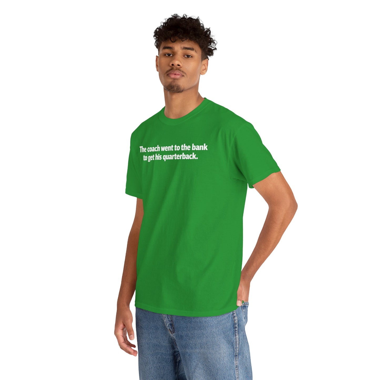 Tee — "The coach went to the bank to get his quarterback." Funny Football Quote Shirt