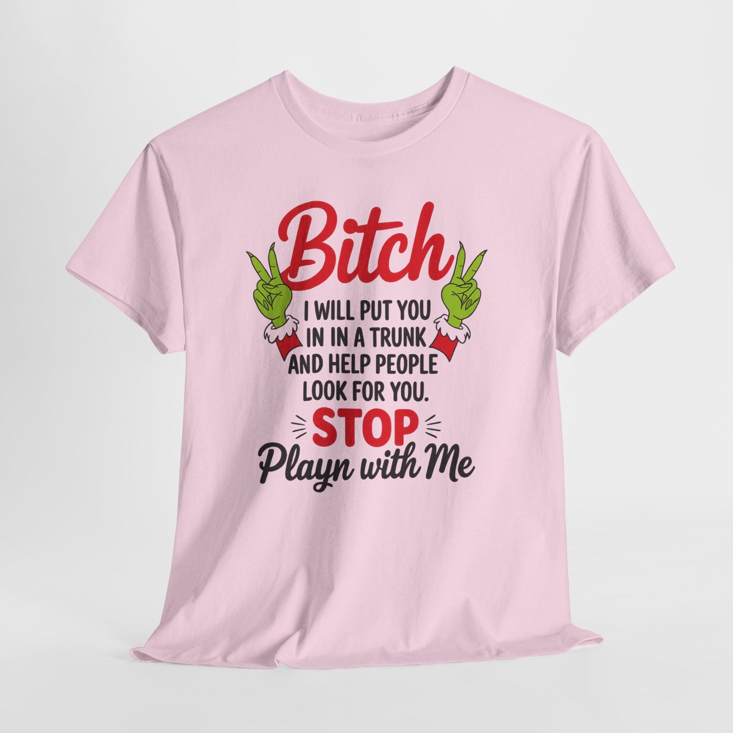 Graphic Tee "Bitch I Will Put You In A Trunk" – Funny Sassy Statement Shirt