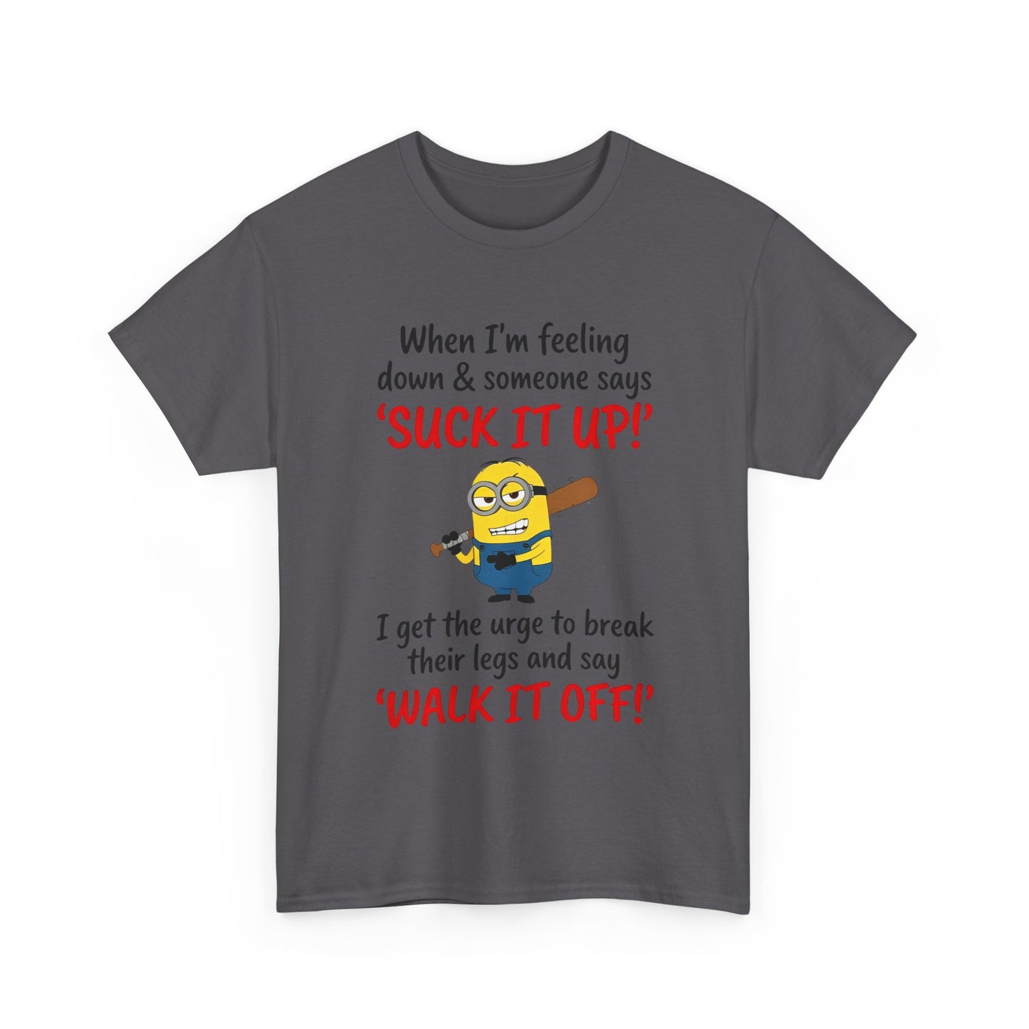 Graphic Tee — "Suck It Up! Walk It Off!" Funny Minion-Style Humor T-Shirt