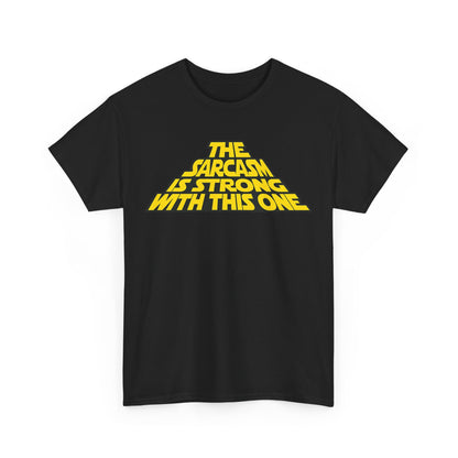 Sarcasm Strong Tee — "The Sarcasm Is Strong With This One" Graphic T-Shirt