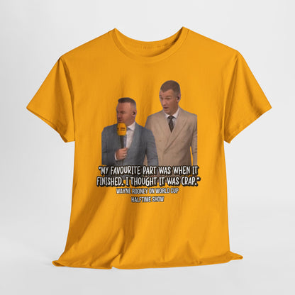 Comedy Quote T-Shirt — "My Favourite Part Was When It Finished, I Thought It Was Crap"