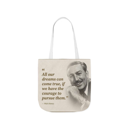 Tote Bag — Walt Disney Quote "All our dreams can come true, if we have the courage to pursue them."
