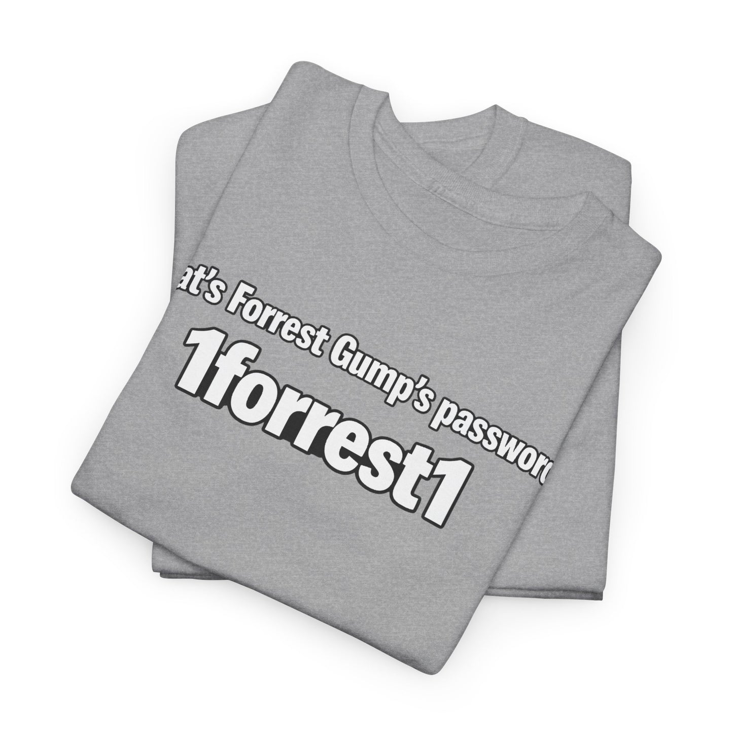 Forrest Gump Password Tee — "What's Forrest Gump's password? 1forrest1"