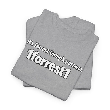Forrest Gump Password Tee — "What's Forrest Gump's password? 1forrest1"
