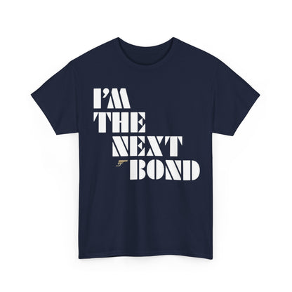 I’m The Next Bond T‑Shirt — Bold Retro Movie Quote Tee