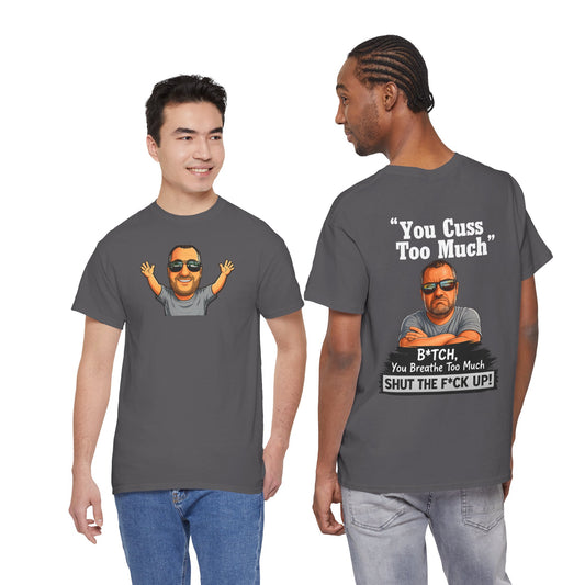 Graphic Tee — “You Cuss Too Much” Funny Sarcastic T‑Shirt