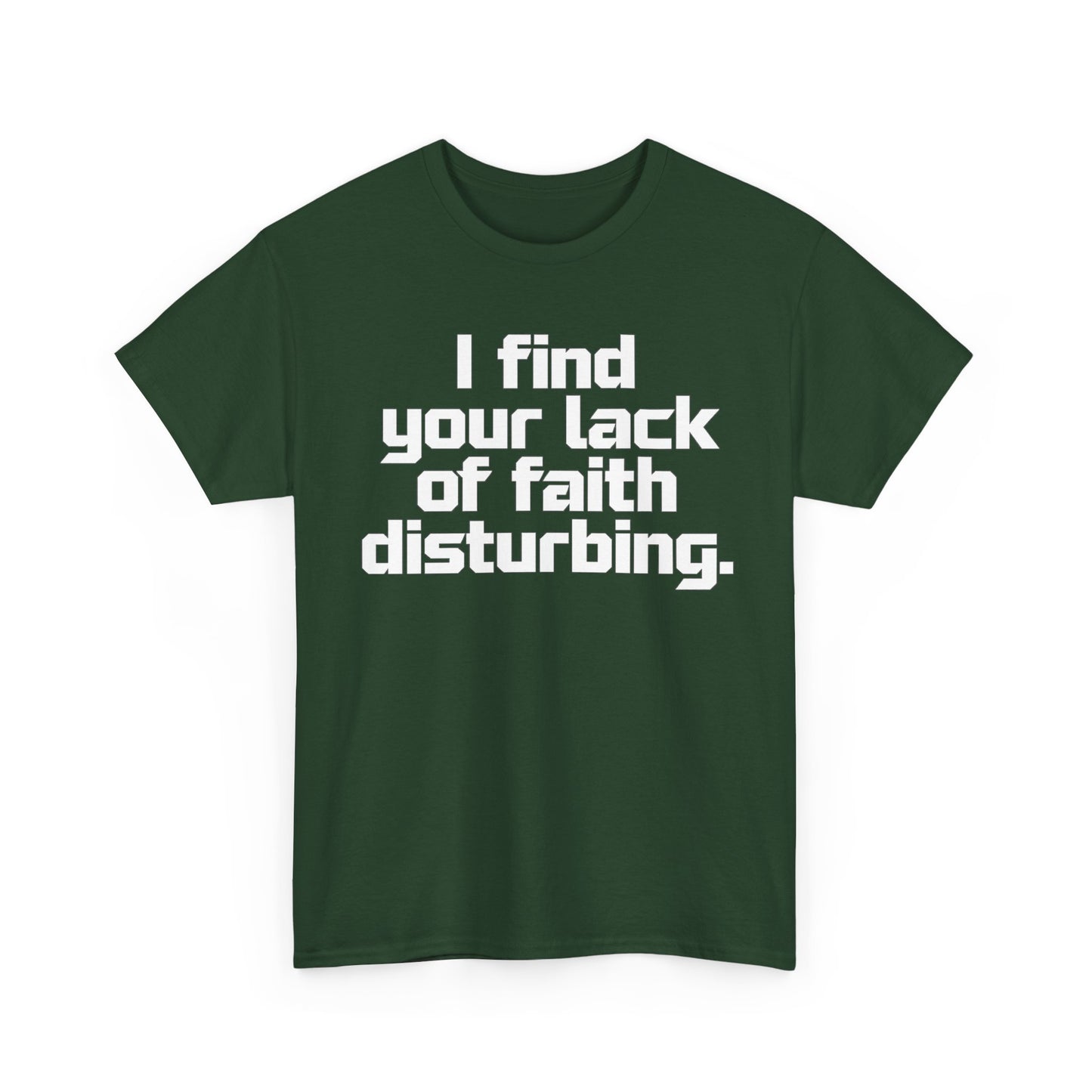 I Find Your Lack of Faith Disturbing T-Shirt