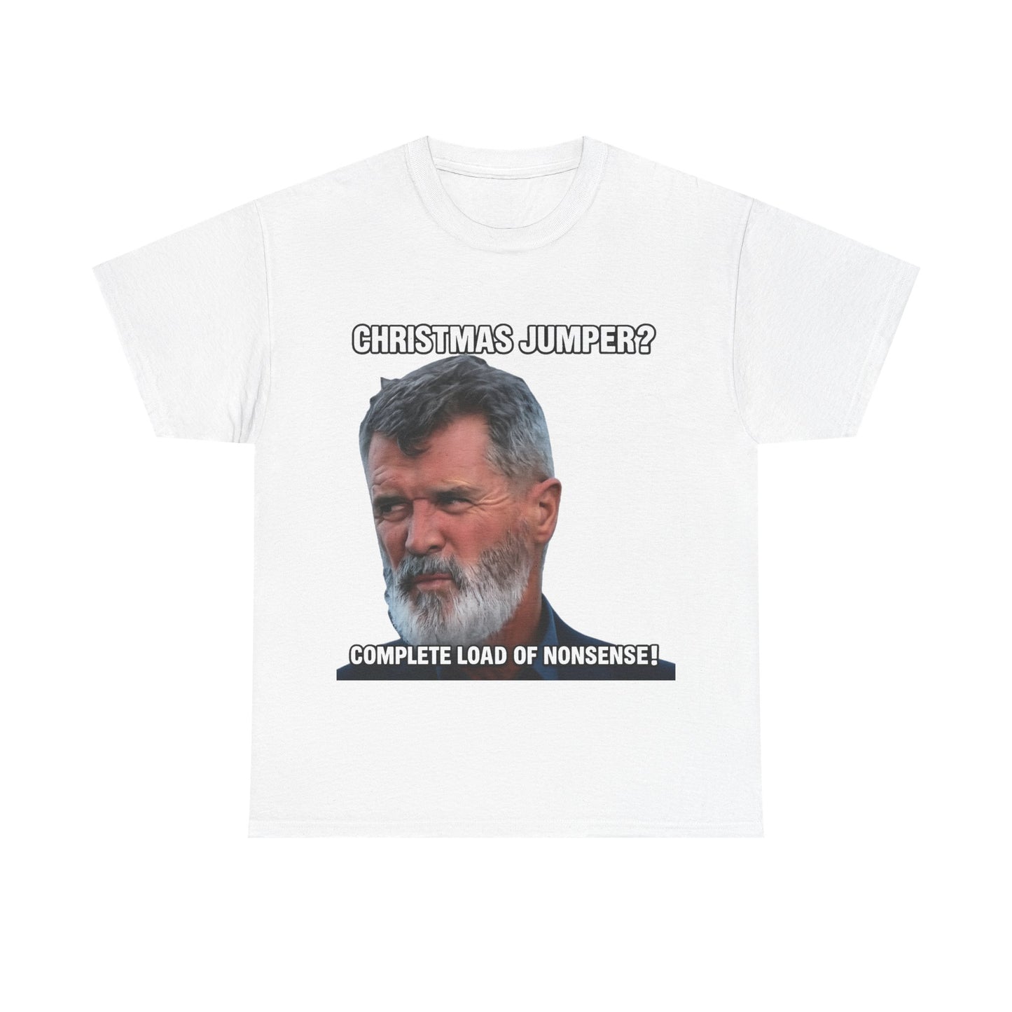 Funny Christmas Tee — "Christmas Jumper? Roy Keane Complete Load of Nonsense" Graphic Shirt